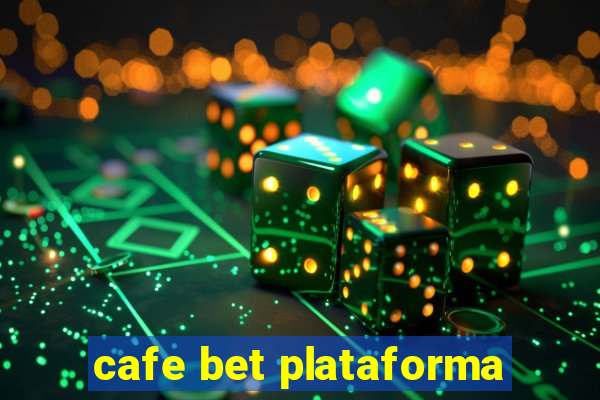 cafe bet plataforma